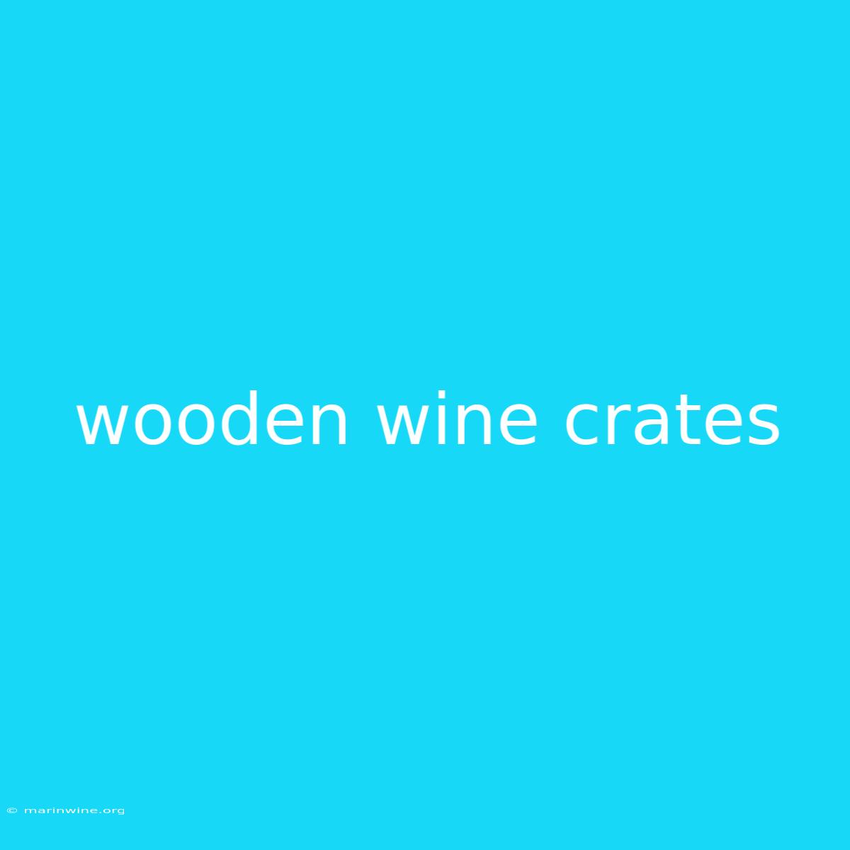 Wooden Wine Crates