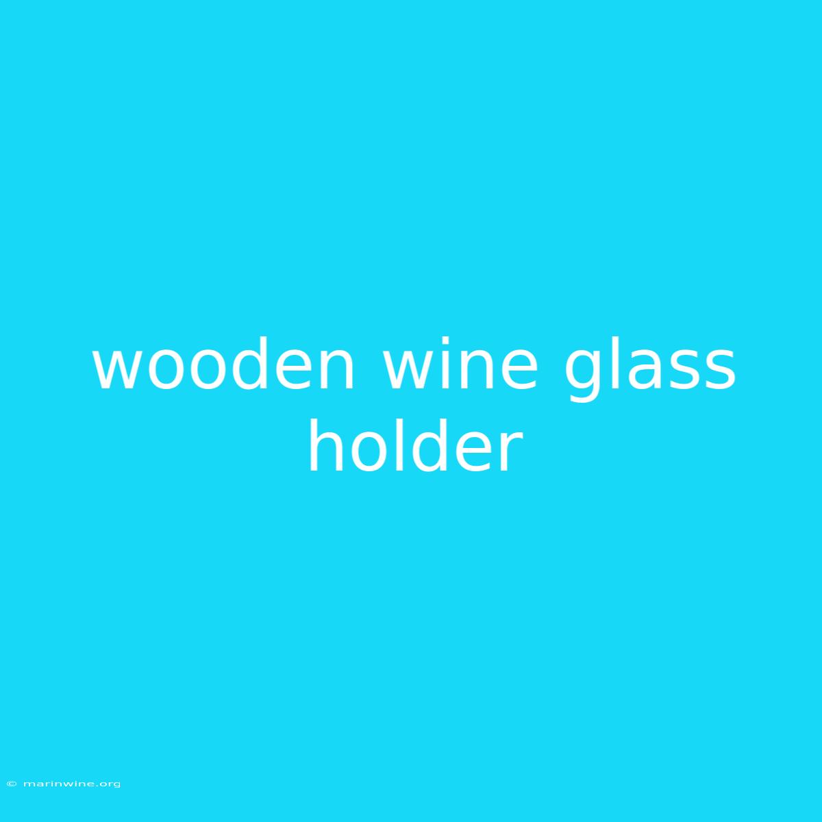 Wooden Wine Glass Holder