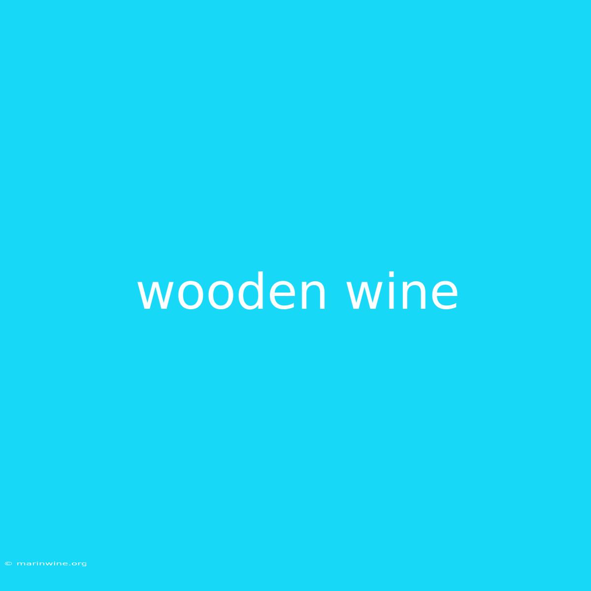 Wooden Wine