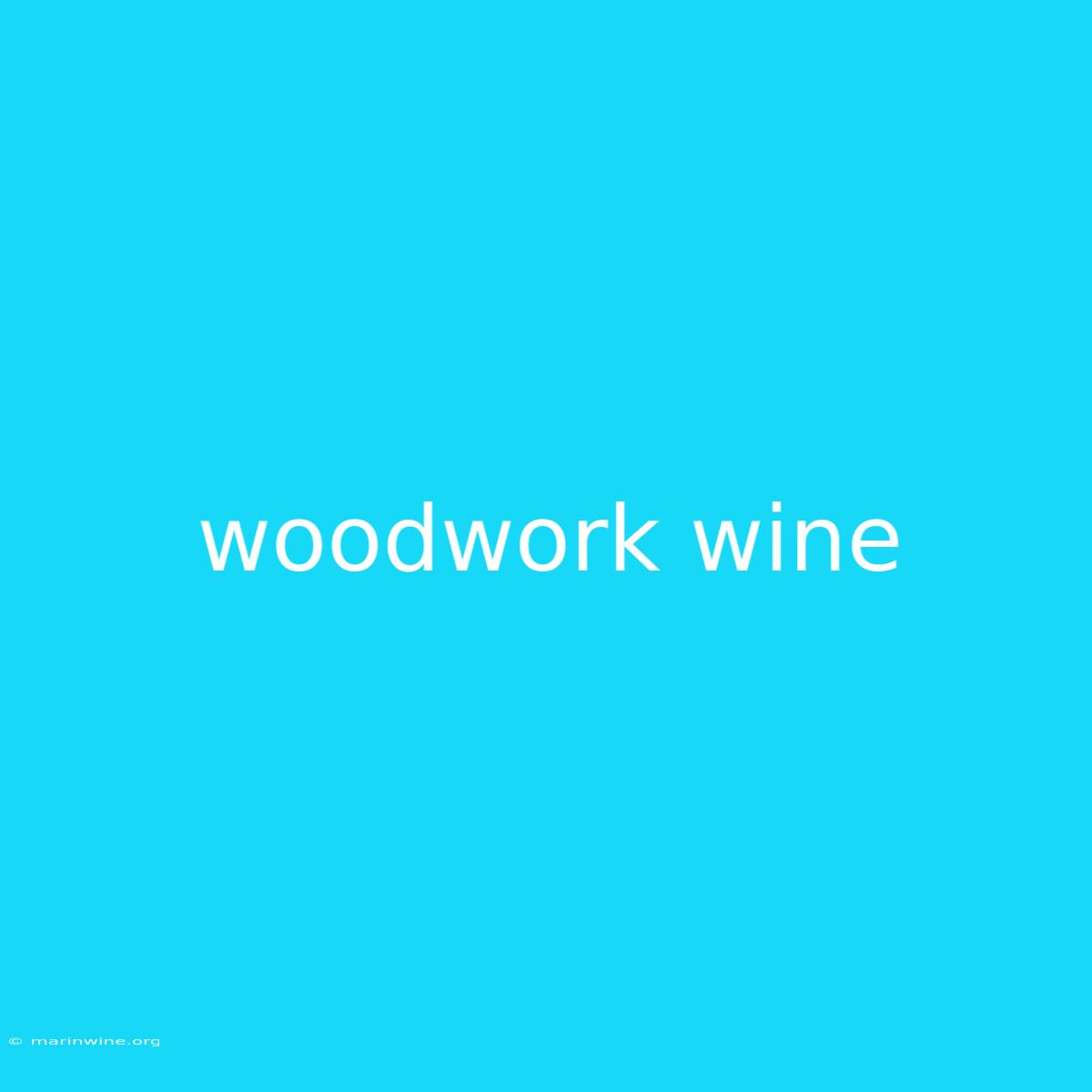 Woodwork Wine