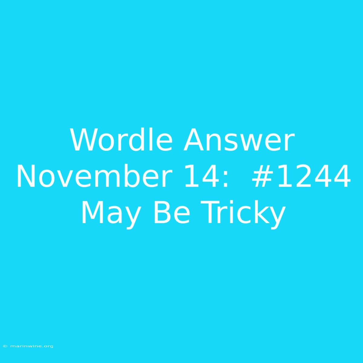 Wordle Answer November 14:  #1244 May Be Tricky