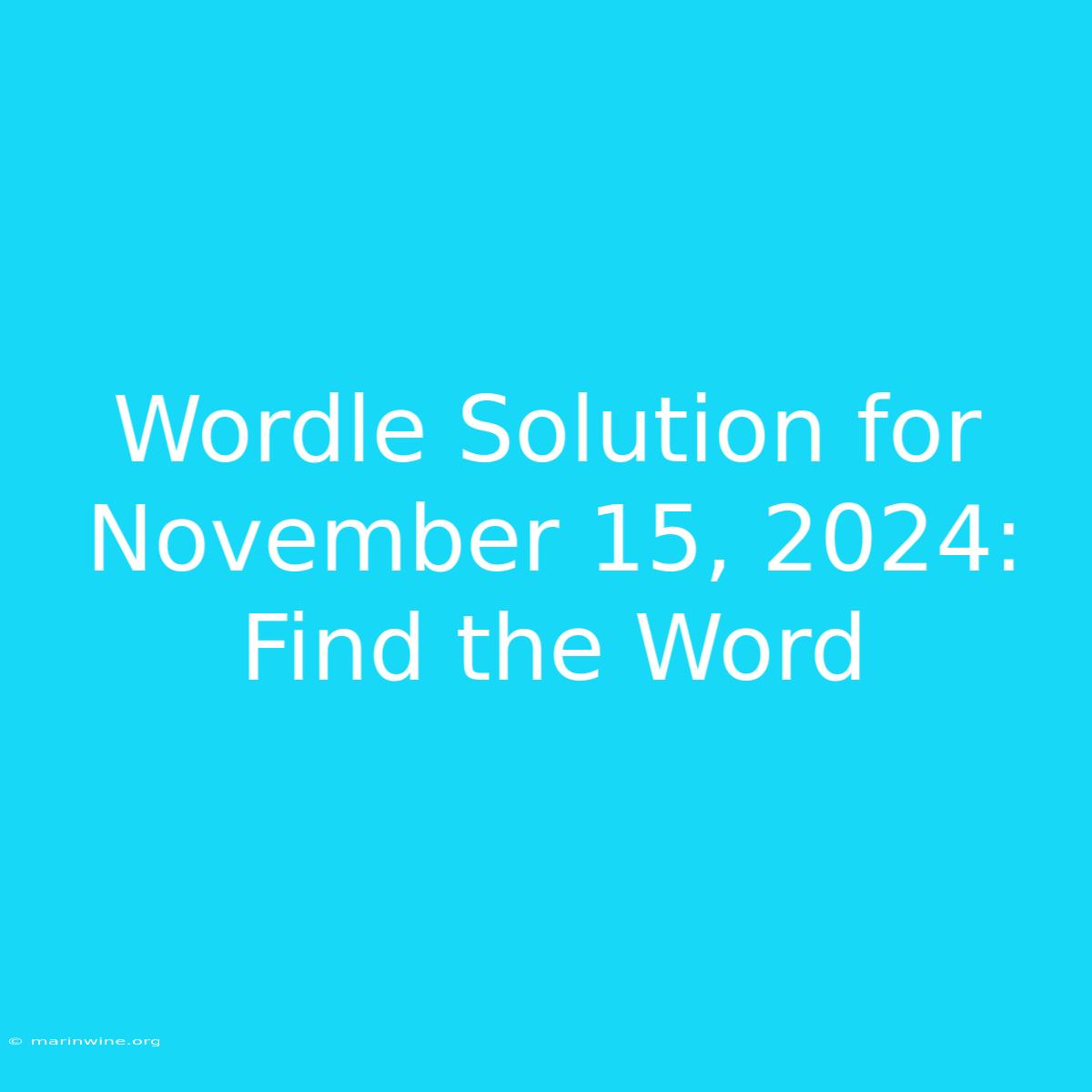 Wordle Solution For November 15, 2024: Find The Word