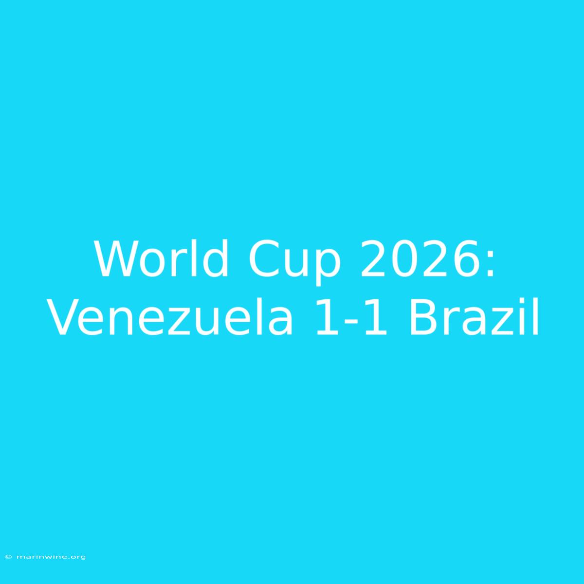 World Cup 2026: Venezuela 1-1 Brazil