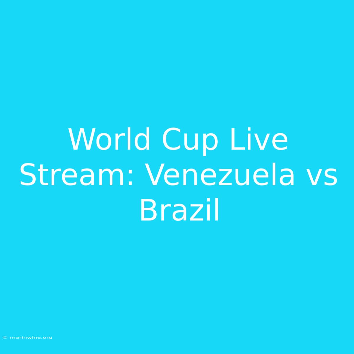 World Cup Live Stream: Venezuela Vs Brazil  