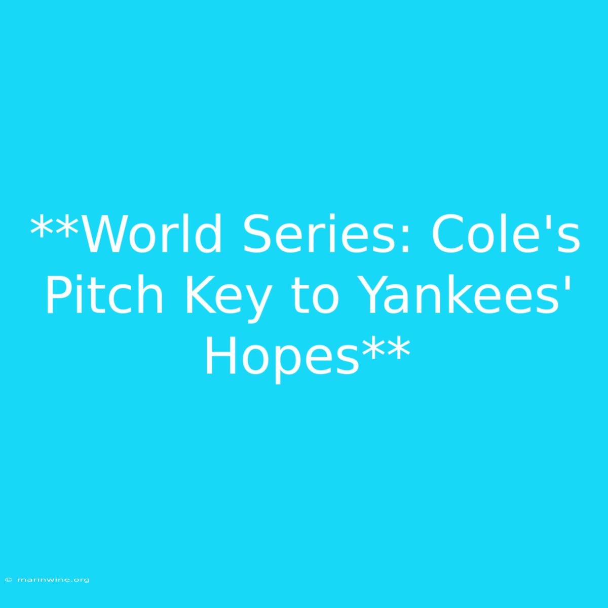 **World Series: Cole's Pitch Key To Yankees' Hopes**