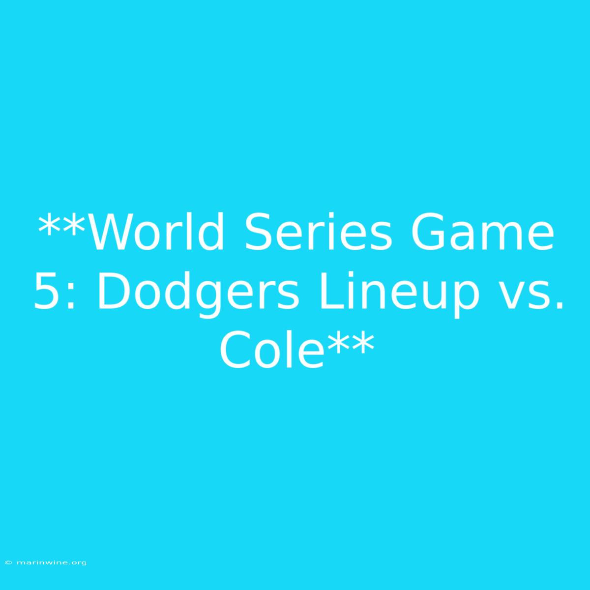 **World Series Game 5: Dodgers Lineup Vs. Cole**