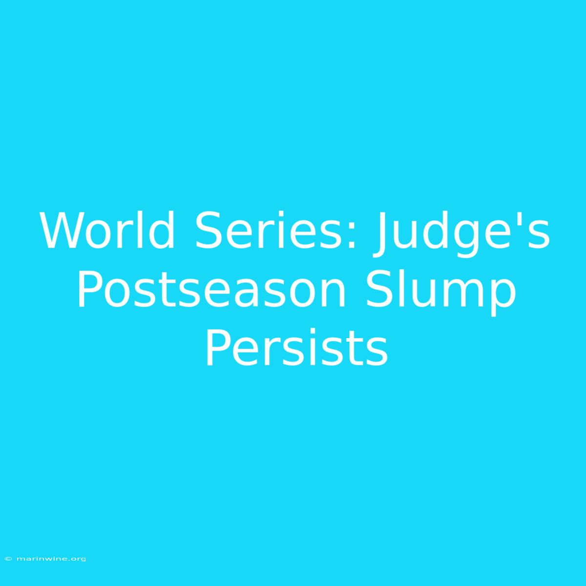 World Series: Judge's Postseason Slump Persists 