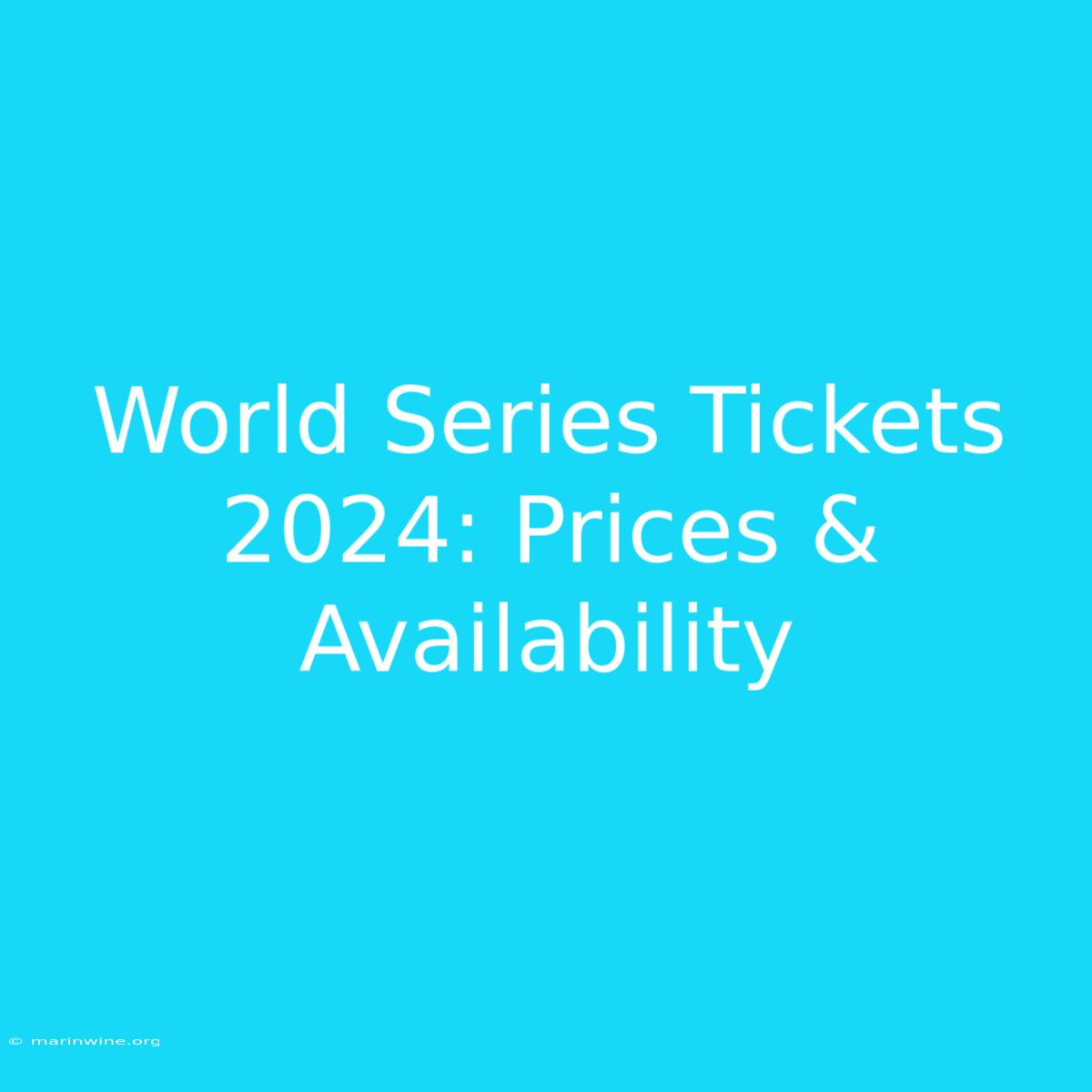 World Series Tickets 2024: Prices & Availability