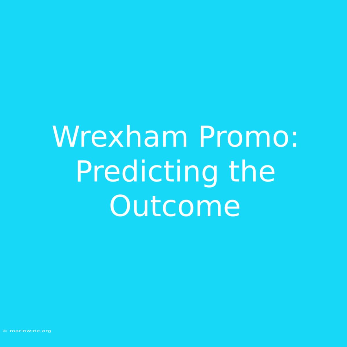 Wrexham Promo: Predicting The Outcome