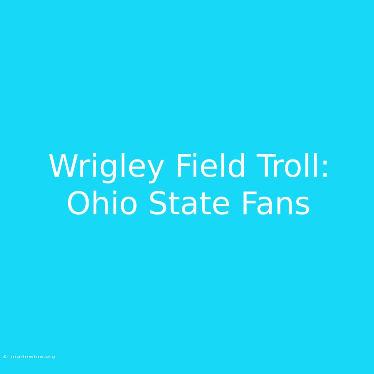 Wrigley Field Troll: Ohio State Fans