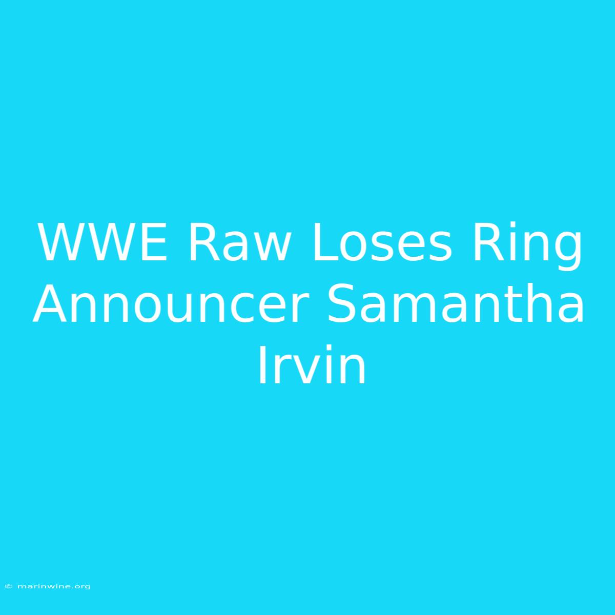 WWE Raw Loses Ring Announcer Samantha Irvin