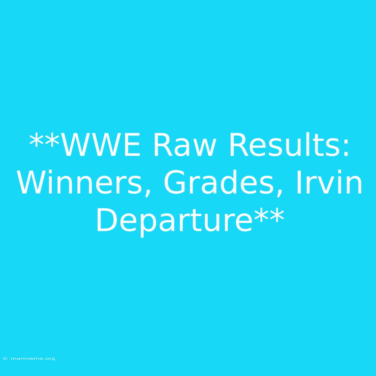 **WWE Raw Results: Winners, Grades, Irvin Departure**