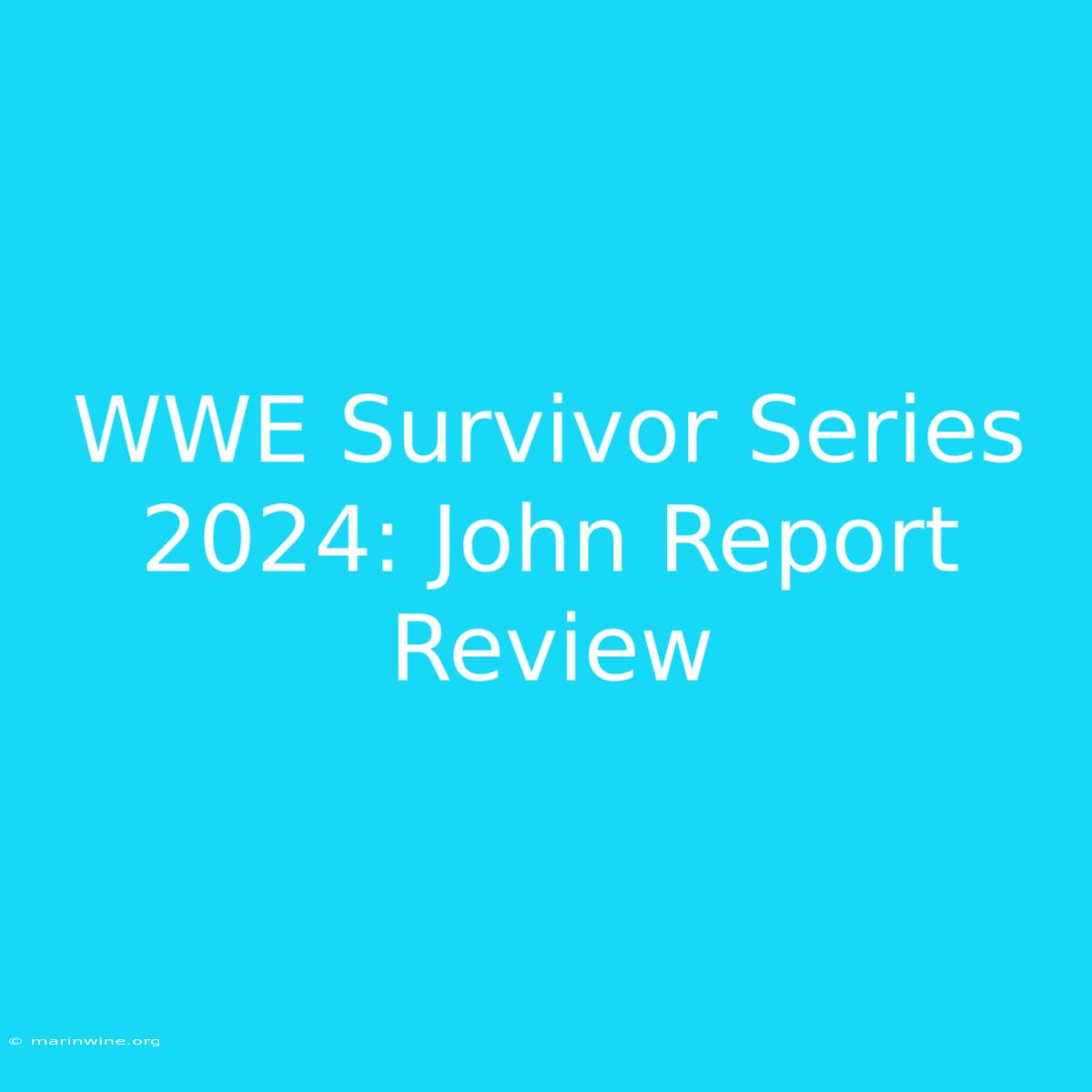 WWE Survivor Series 2024: John Report Review