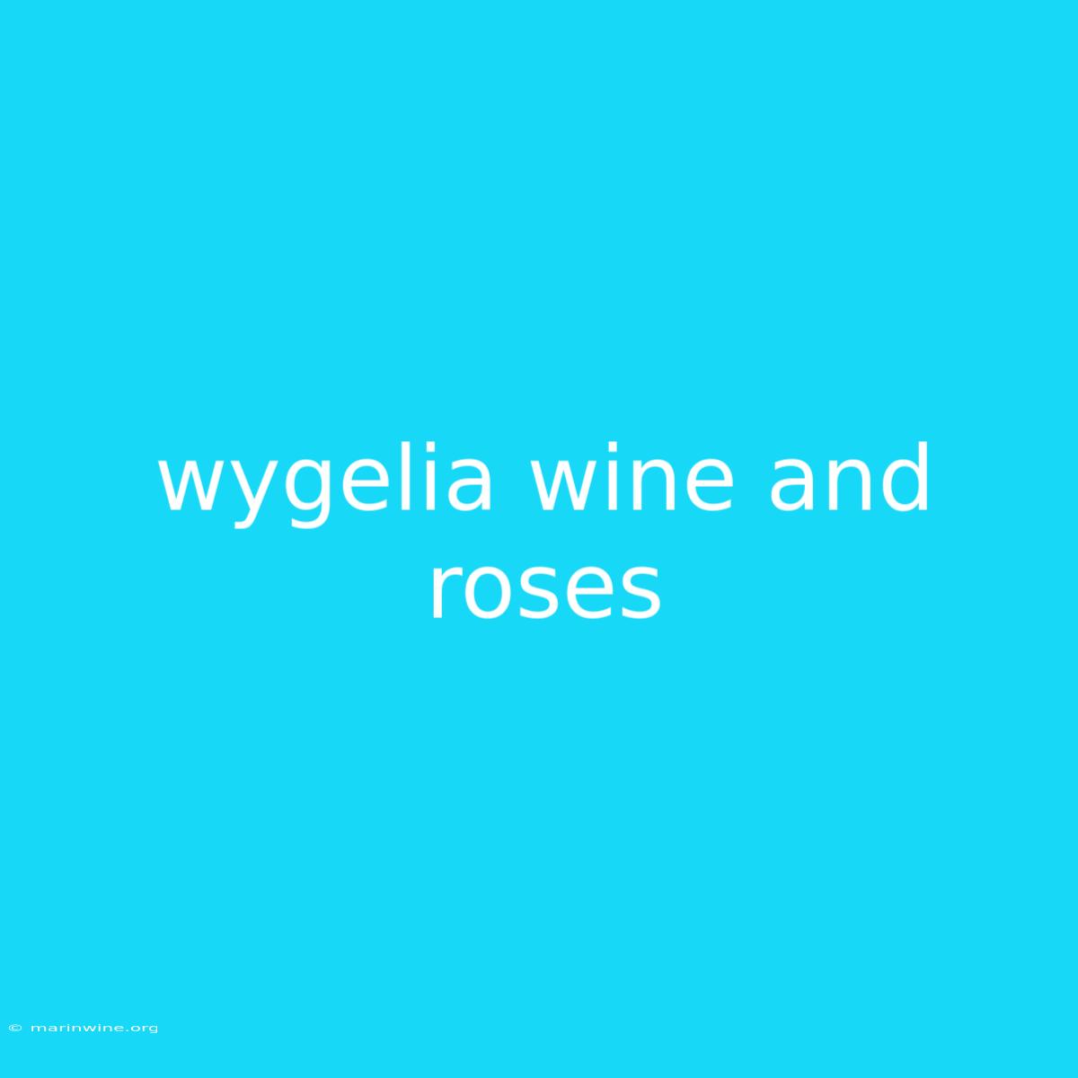 Wygelia Wine And Roses