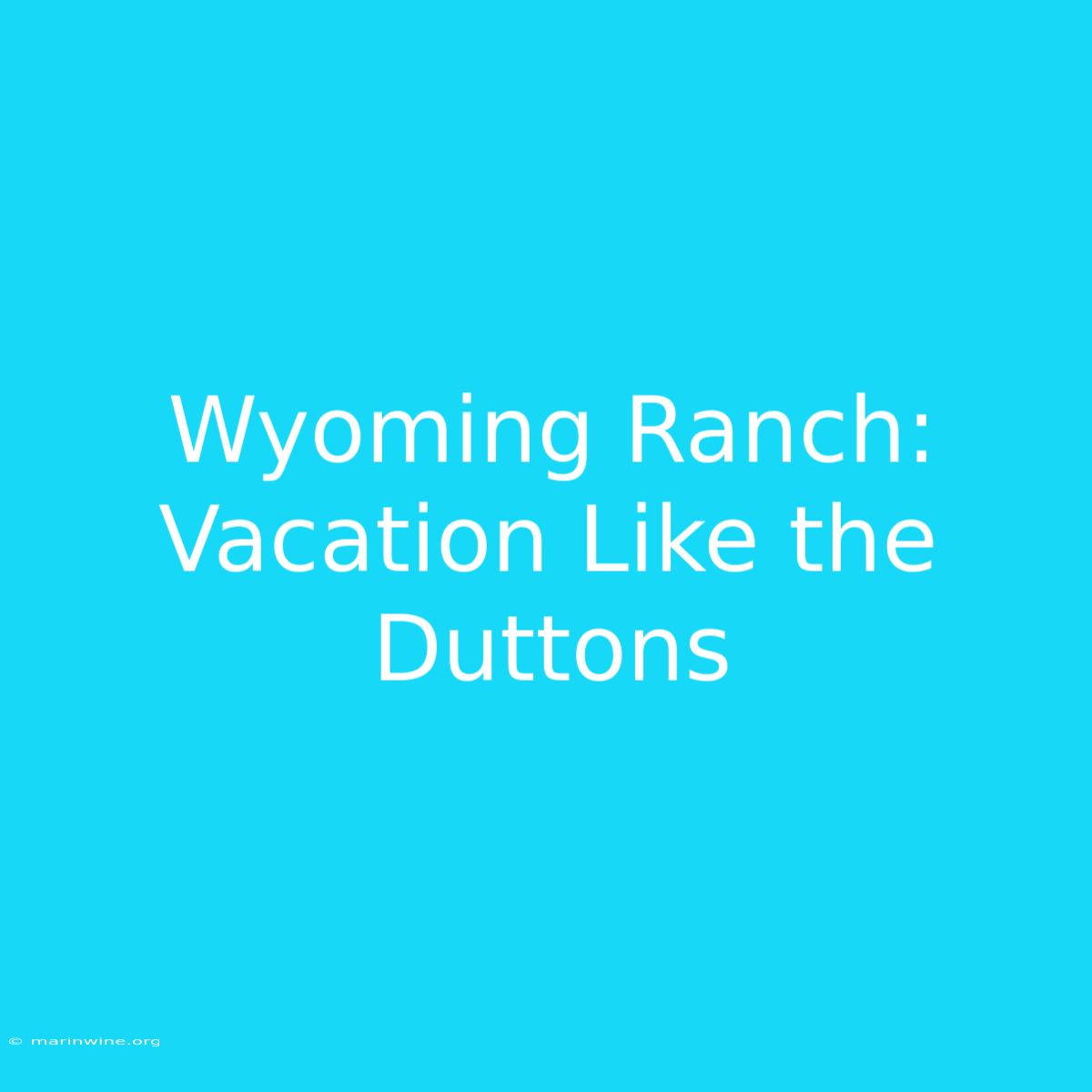 Wyoming Ranch: Vacation Like The Duttons