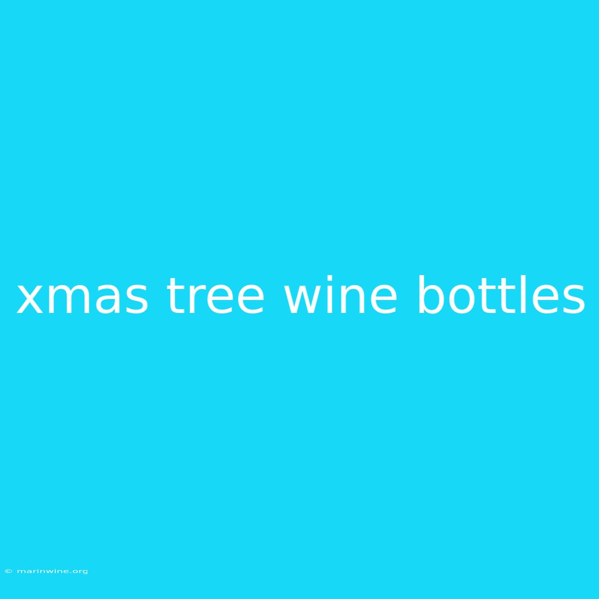 Xmas Tree Wine Bottles