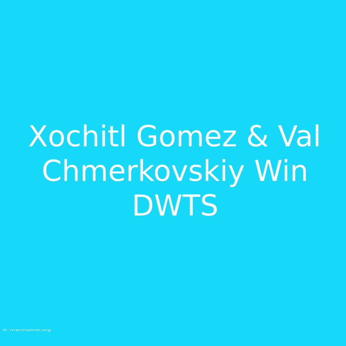 Xochitl Gomez & Val Chmerkovskiy Win DWTS