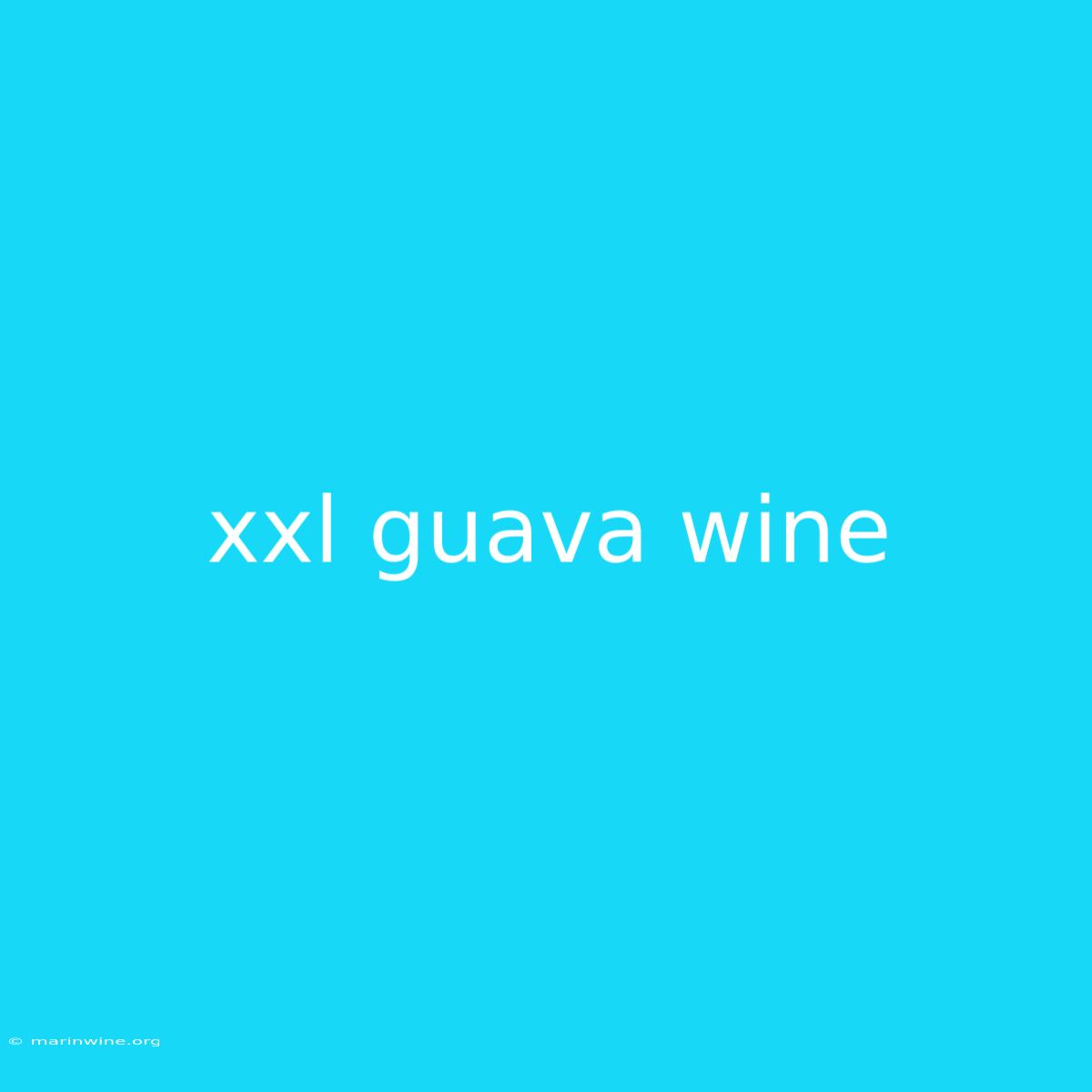 Xxl Guava Wine