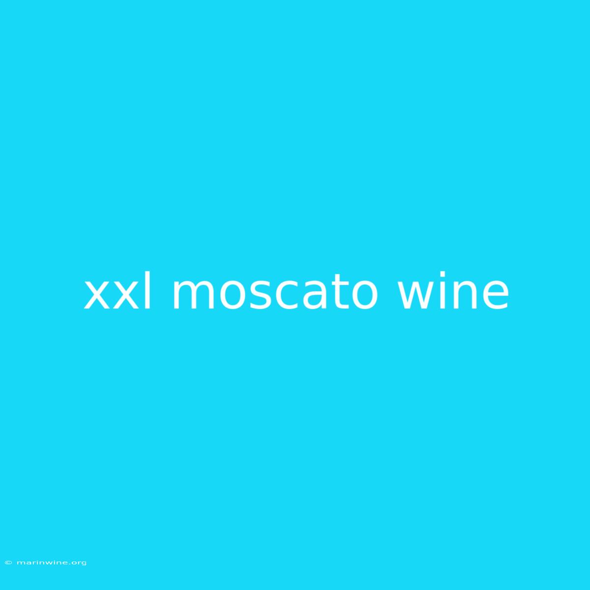 Xxl Moscato Wine