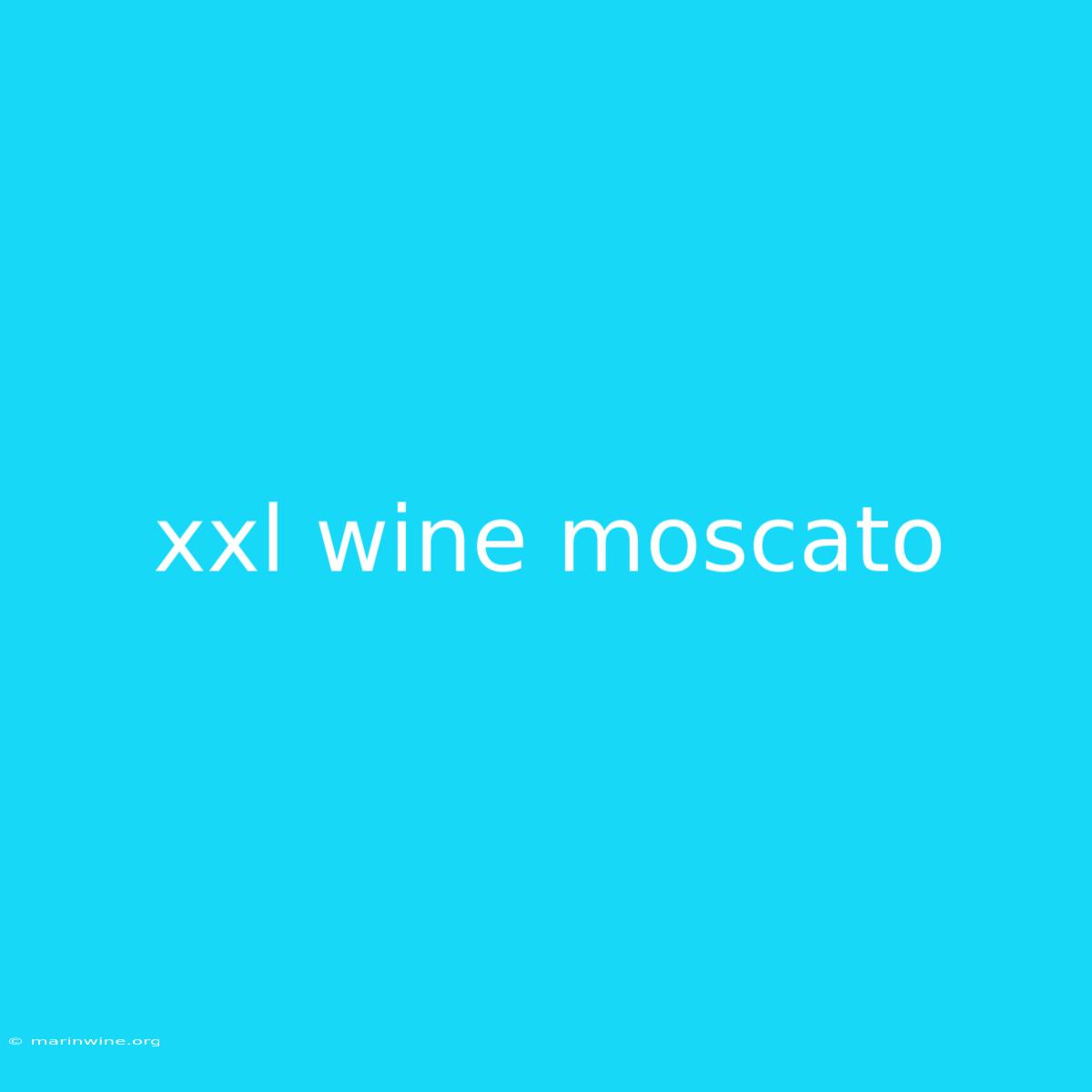 Xxl Wine Moscato