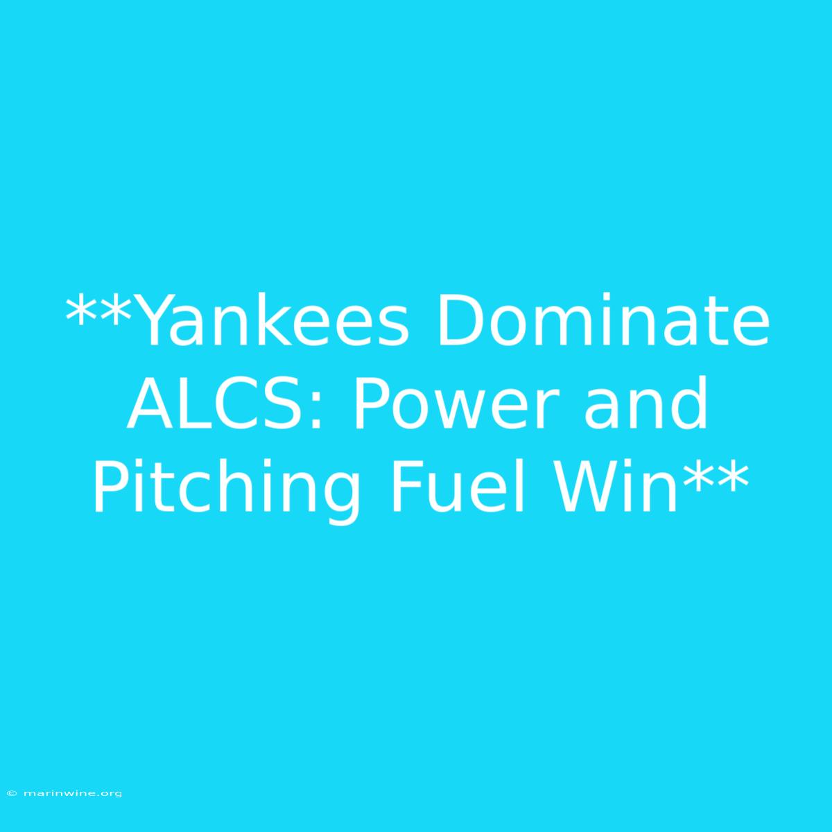 **Yankees Dominate ALCS: Power And Pitching Fuel Win** 