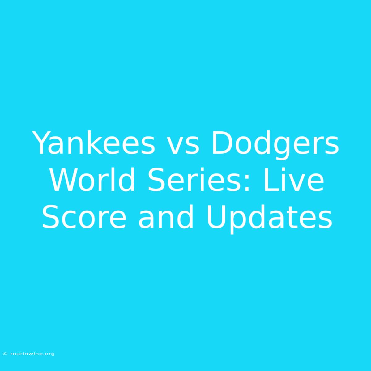 Yankees Vs Dodgers World Series: Live Score And Updates 