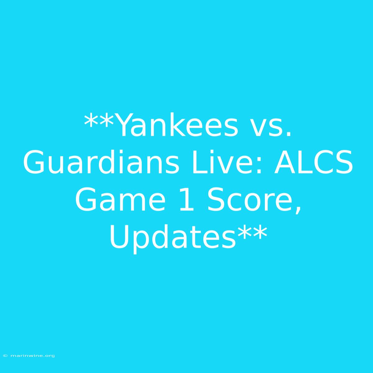 **Yankees Vs. Guardians Live: ALCS Game 1 Score, Updates**