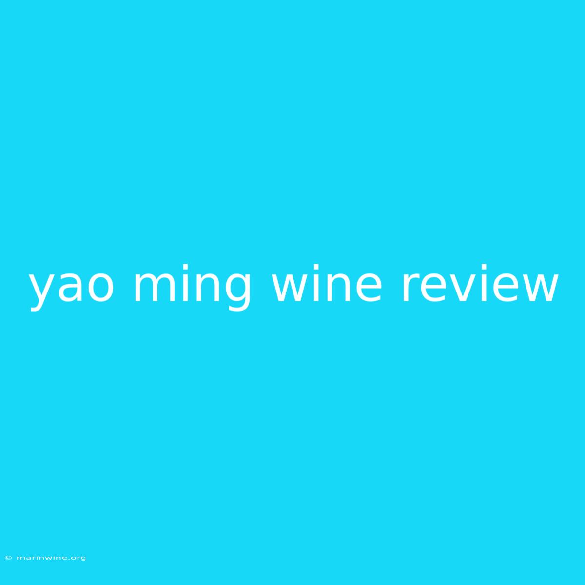 Yao Ming Wine Review