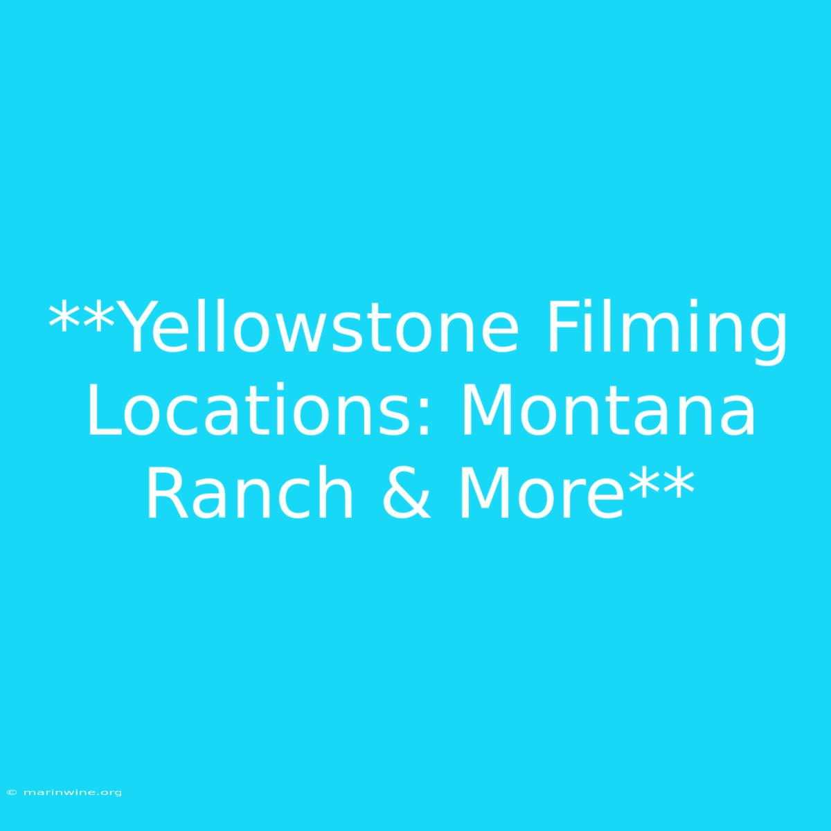 **Yellowstone Filming Locations: Montana Ranch & More**