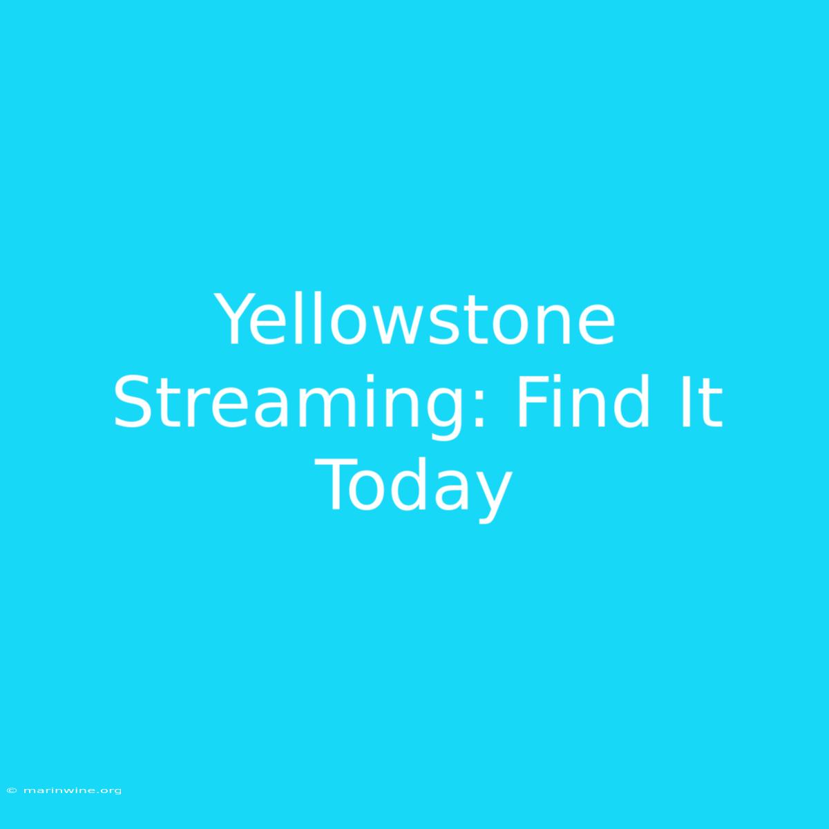 Yellowstone Streaming: Find It Today 