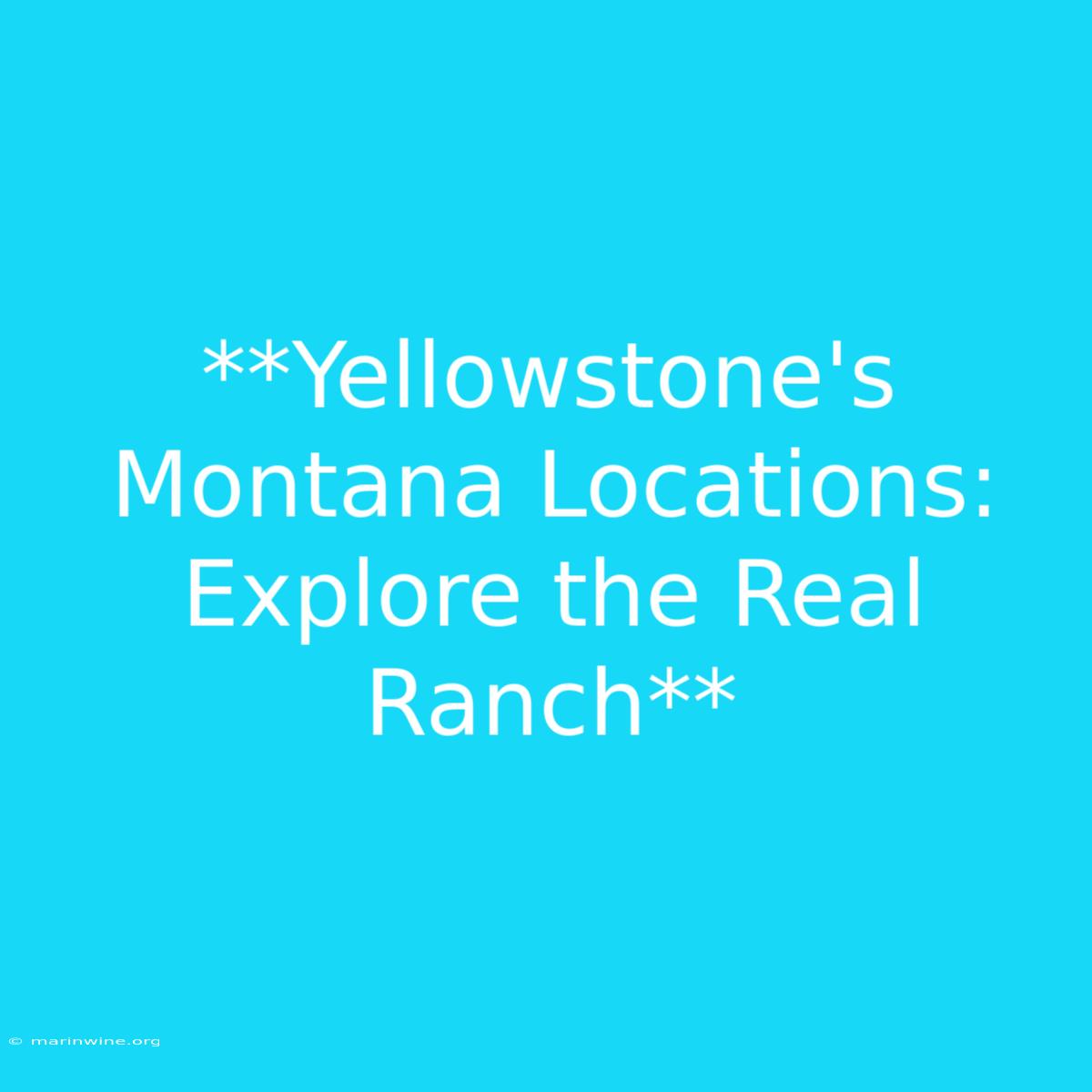 **Yellowstone's Montana Locations: Explore The Real Ranch** 