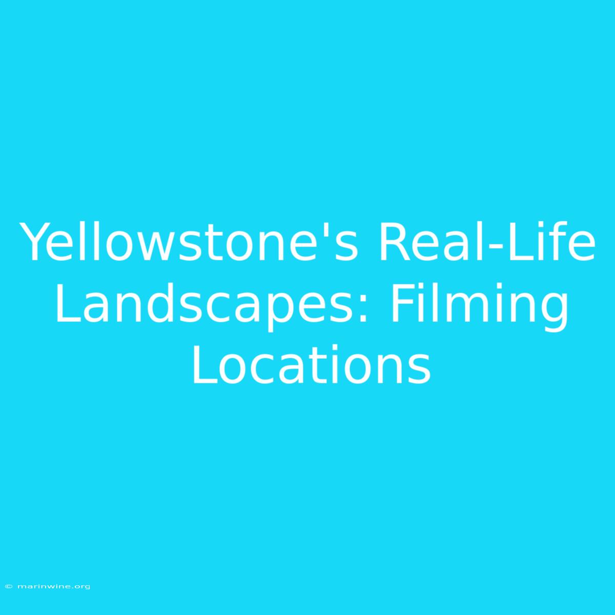 Yellowstone's Real-Life Landscapes: Filming Locations 