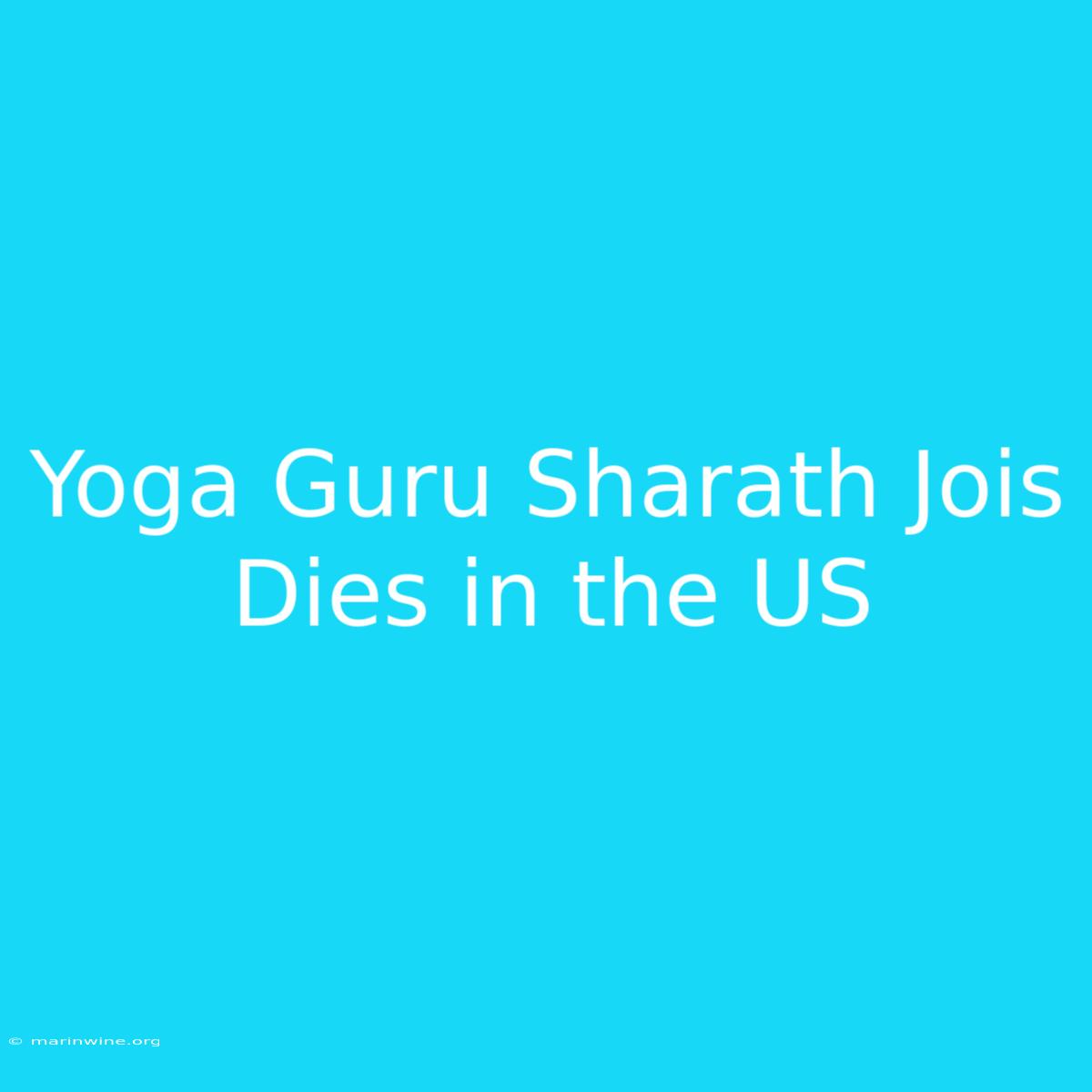 Yoga Guru Sharath Jois Dies In The US 