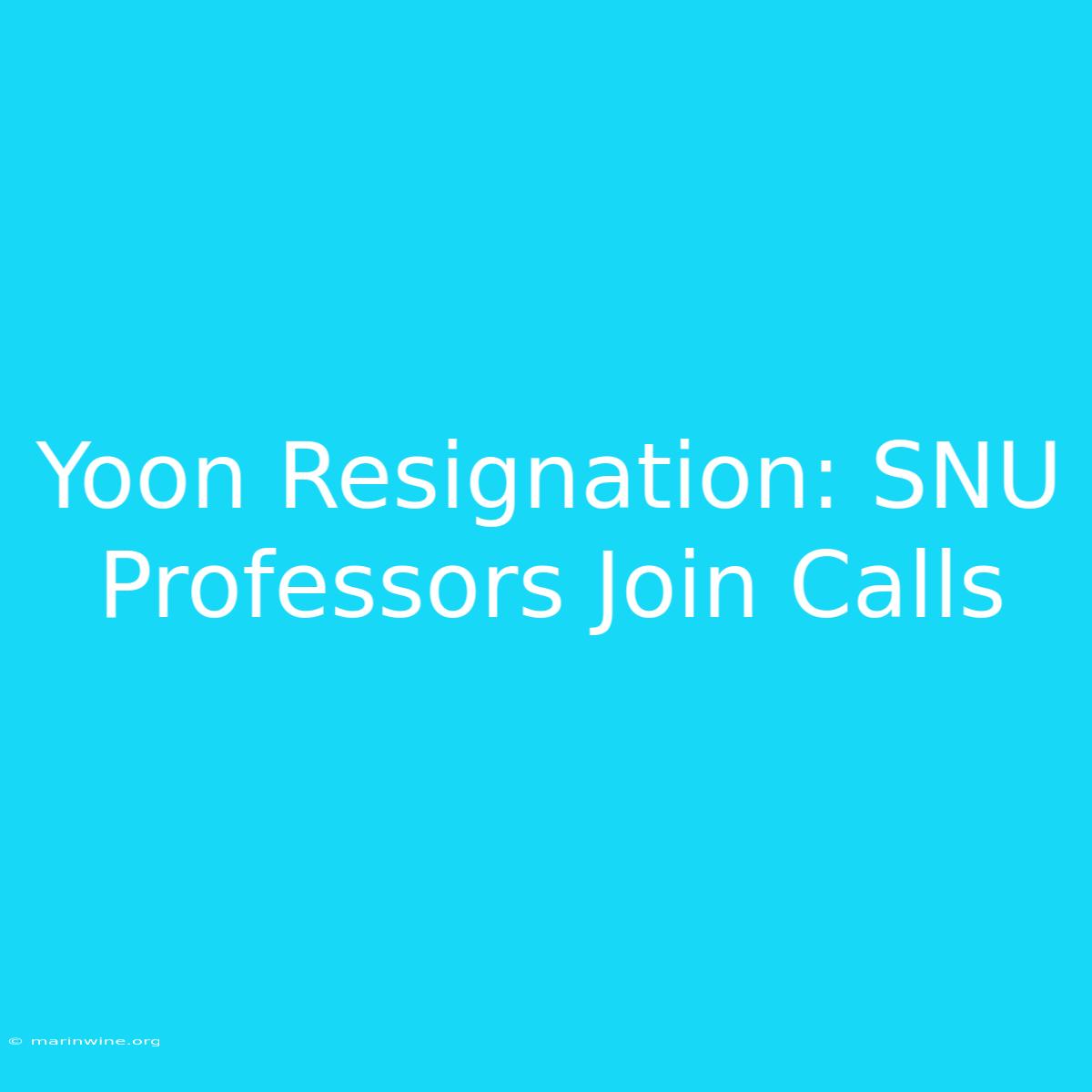 Yoon Resignation: SNU Professors Join Calls