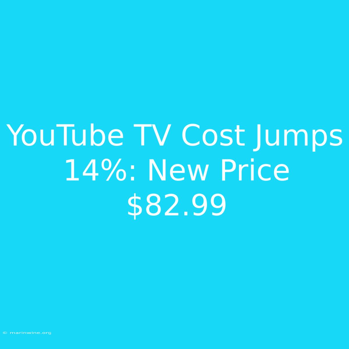 YouTube TV Cost Jumps 14%: New Price $82.99