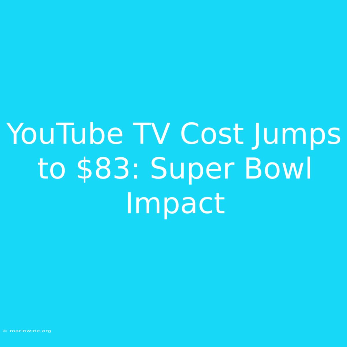 YouTube TV Cost Jumps To $83: Super Bowl Impact