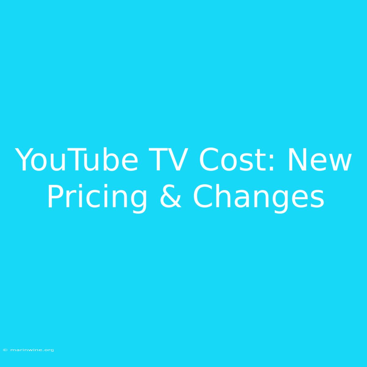 YouTube TV Cost: New Pricing & Changes