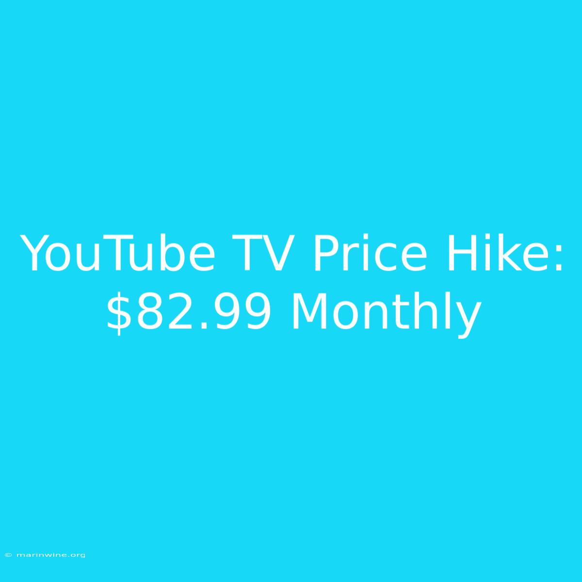 YouTube TV Price Hike: $82.99 Monthly