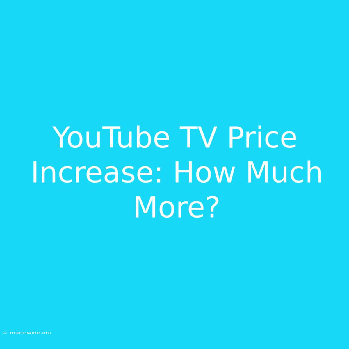 YouTube TV Price Increase: How Much More?