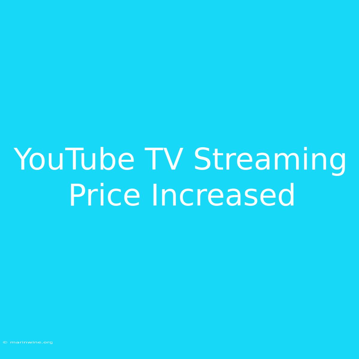 YouTube TV Streaming Price Increased