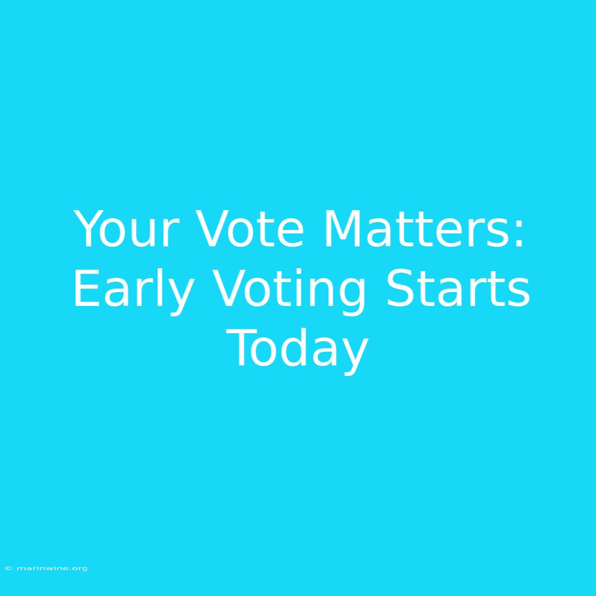 Your Vote Matters: Early Voting Starts Today 