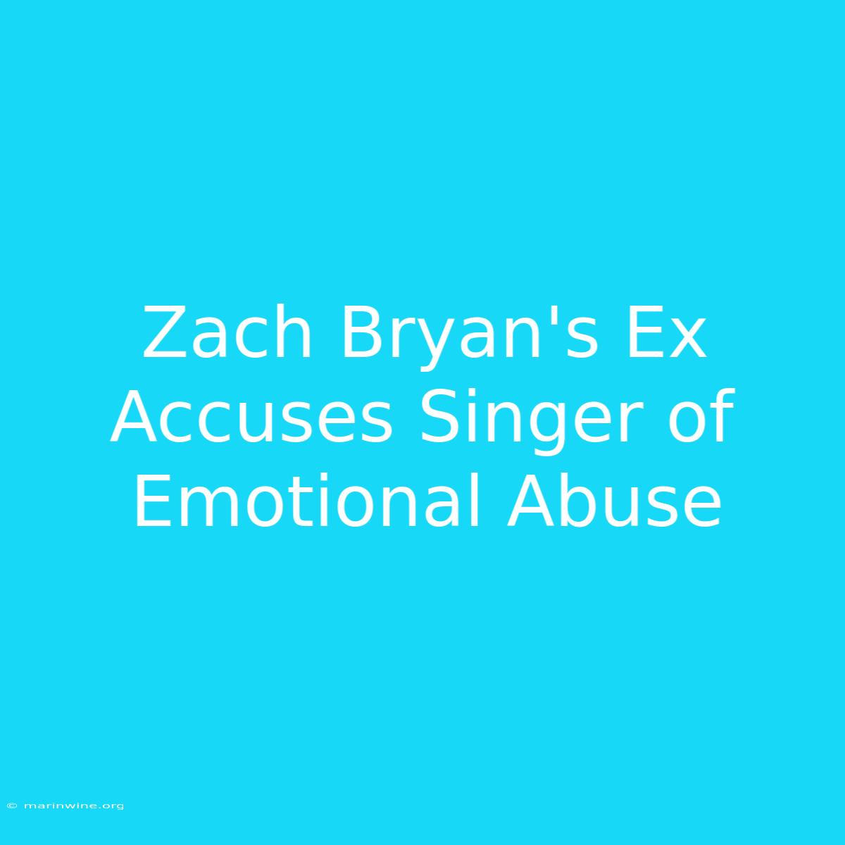 Zach Bryan's Ex Accuses Singer Of Emotional Abuse