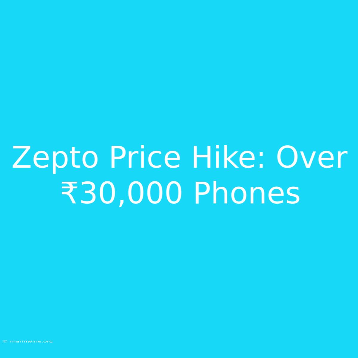 Zepto Price Hike: Over ₹30,000 Phones