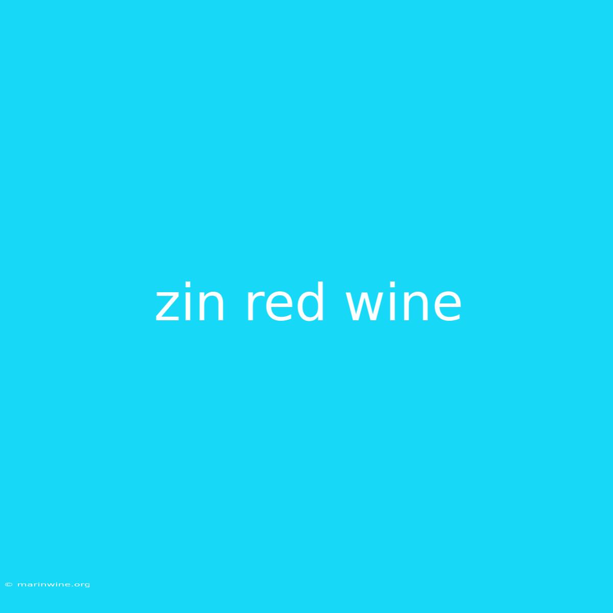 Zin Red Wine