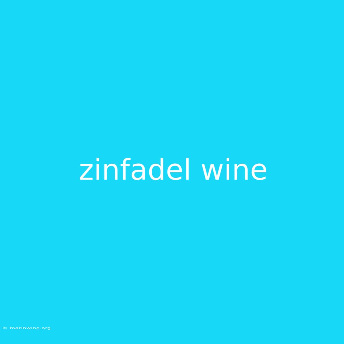 Zinfadel Wine