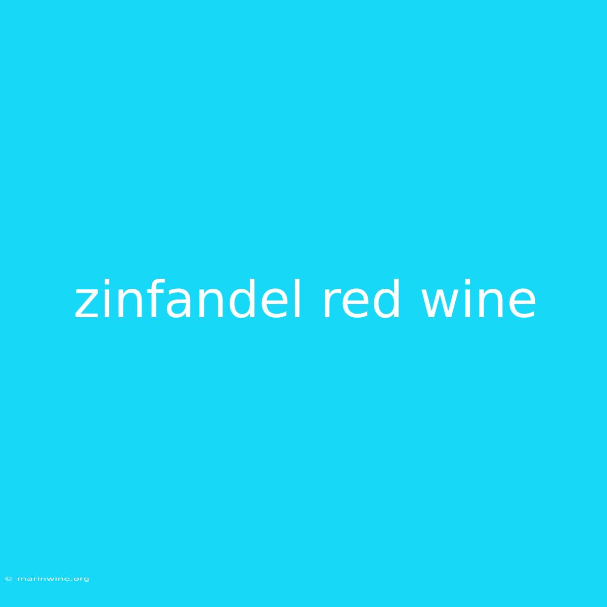 Zinfandel Red Wine