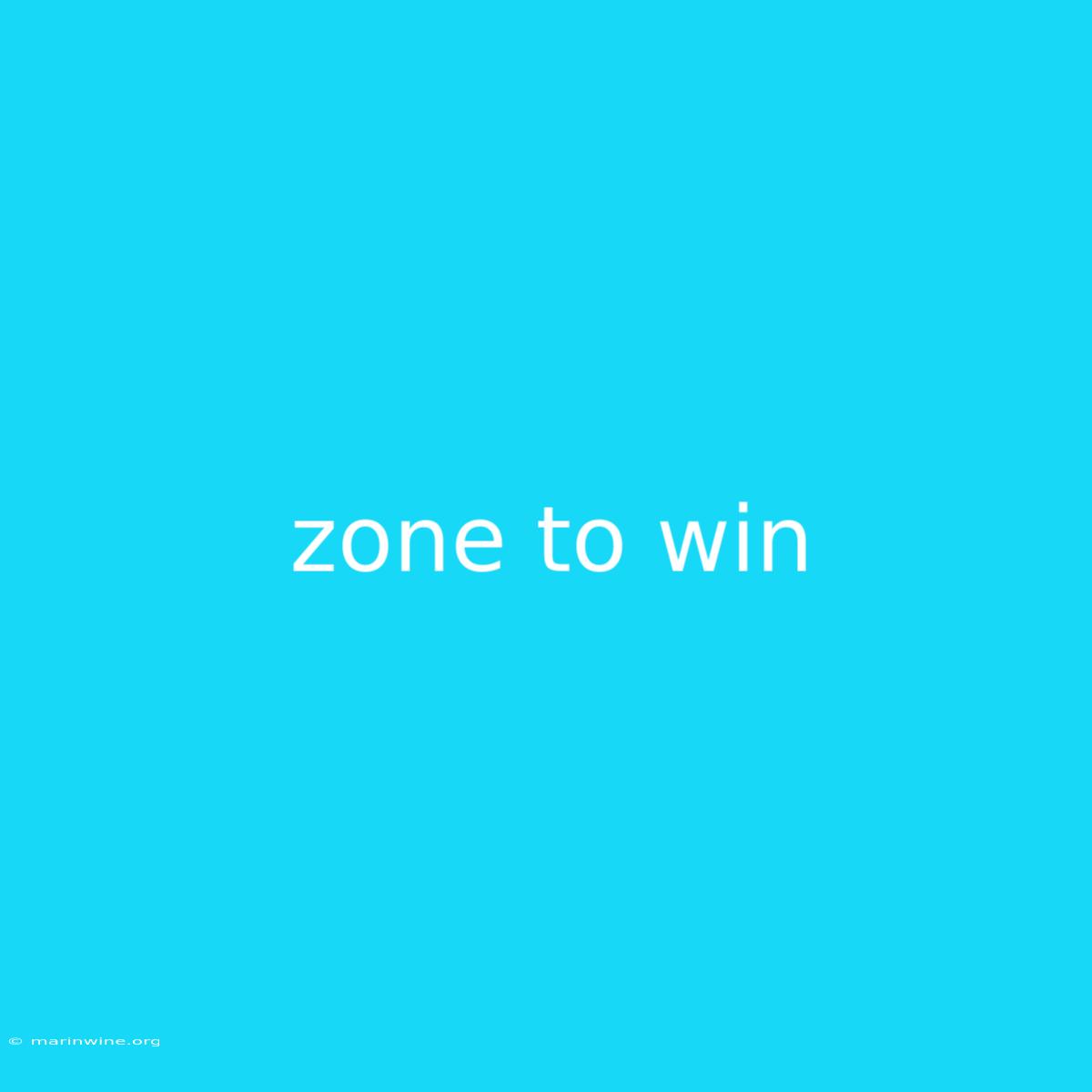 Zone To Win